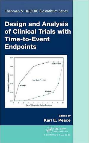 Design and Analysis of Clinical Trials with Time-to-Event Endpoints de Karl E. Peace