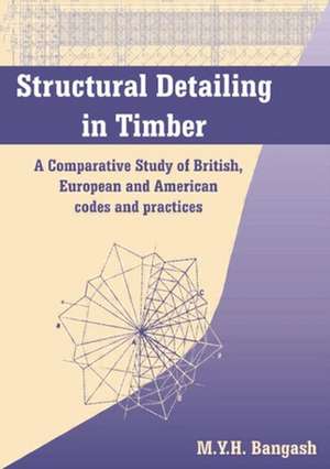 Structural Detailing in Timber: A Comparative Study of International Codes and Practices de M. Y. H. Bangash