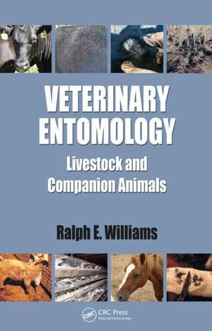 Veterinary Entomology: Livestock and Companion Animals de Ralph E. Williams