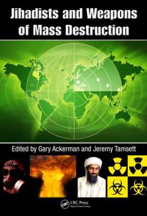 Jihadists and Weapons of Mass Destruction de Gary Ackerman