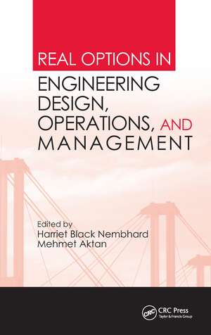 Real Options in Engineering Design, Operations, and Management de Harriet Black Nembhard