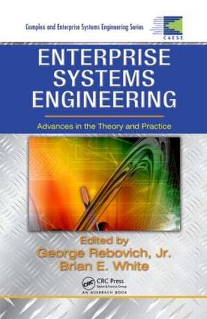 Enterprise Systems Engineering: Advances in the Theory and Practice de George Rebovich, Jr.