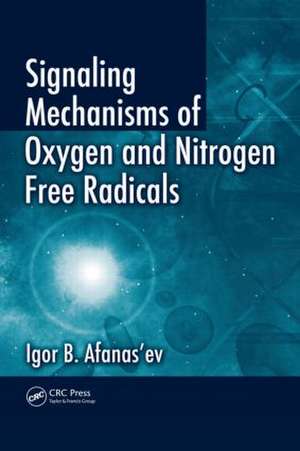 Signaling Mechanisms of Oxygen and Nitrogen Free Radicals de Igor B. Afanas'ev