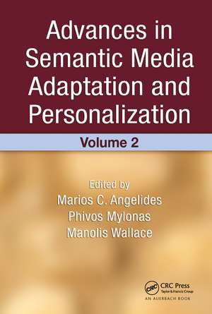 Advances in Semantic Media Adaptation and Personalization, Volume 2 de Marios C. Angelides