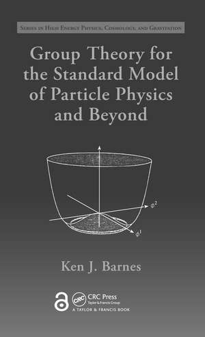 Group Theory for the Standard Model of Particle Physics and Beyond de Ken J. Barnes