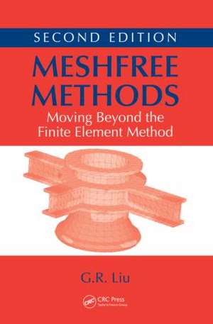 Meshfree Methods: Moving Beyond the Finite Element Method, Second Edition de G. R. Liu