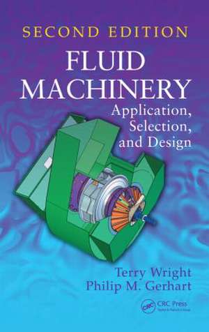 Fluid Machinery: Application, Selection, and Design, Second Edition de Terry Wright