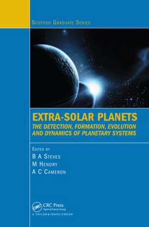 Extra-Solar Planets: The Detection, Formation, Evolution and Dynamics of Planetary Systems de Bonnie Steves