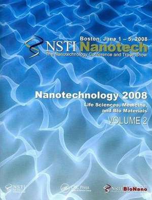 Nanotechnology 2008: Life Sciences, Medicine, and Bio Materials de NanoScience & Technology Inst