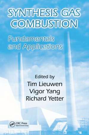 Synthesis Gas Combustion: Fundamentals and Applications de Tim Lieuwen