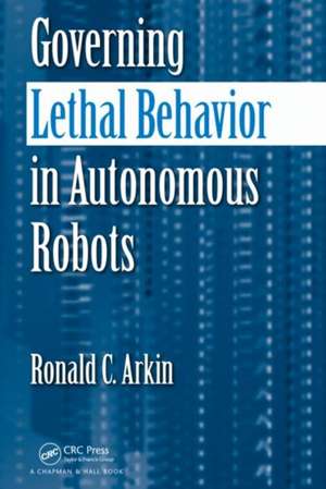 Governing Lethal Behavior in Autonomous Robots de Ronald Arkin