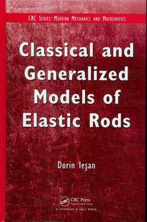 Classical and Generalized Models of Elastic Rods de D. Iesan