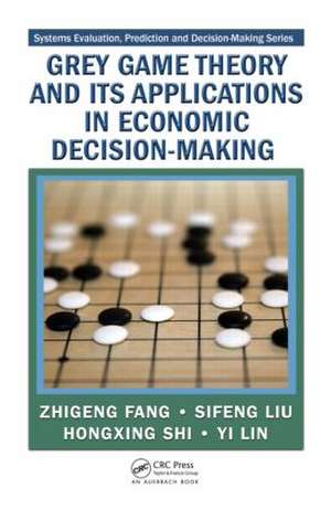 Grey Game Theory and Its Applications in Economic Decision-Making de Zhigeng Fang