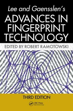 Lee and Gaensslen's Advances in Fingerprint Technology de Robert Ramotowski