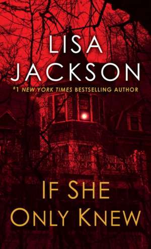 If She Only Knew de Lisa Jackson