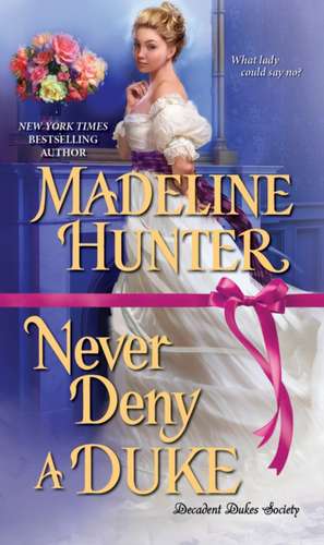 Never Deny a Duke: A Witty Regency Romance de Madeline Hunter