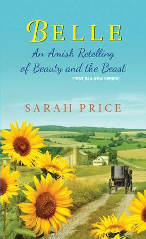 Belle: An Amish Retelling of Beauty and the Beast de Sarah Price