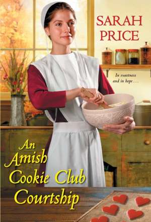 An Amish Cookie Club Courtship de Sarah Price