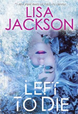 Left to Die de Lisa Jackson