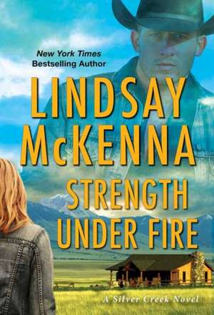 Strength Under Fire de Lindsay Mckenna