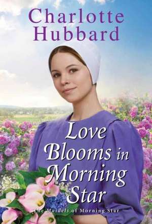 Love Blooms in Morning Star de Charlotte Hubbard