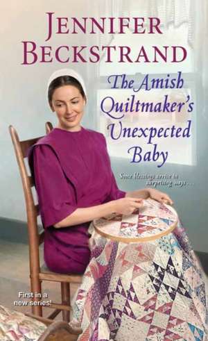 The Amish Quiltmaker's Unexpected Baby de Jennifer Beckstrand