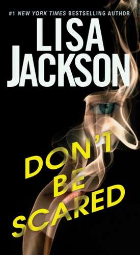 Don't Be Scared de Lisa Jackson