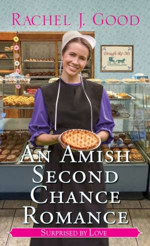 An Amish Second Chance Romance de Rachel J Good