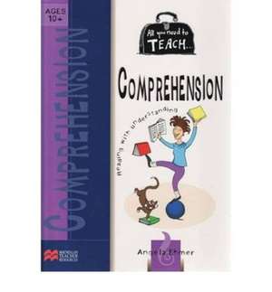 All you need to teach Comprehension: Ages 10+ de ANGELA EHMER