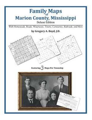 Family Maps of Marion County, Mississippi de Gregory a. Boyd J. D.