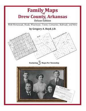 Family Maps of Drew County, Arkansas de Gregory a. Boyd J. D.