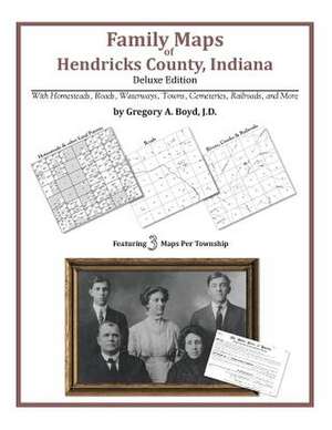 Family Maps of Hendricks County, Indiana de Gregory a. Boyd J. D.