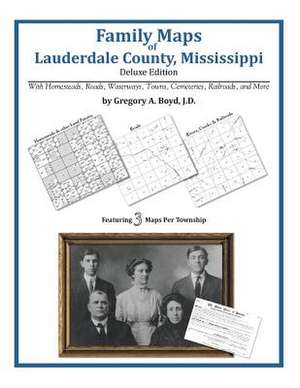 Family Maps of Lauderdale County, Mississippi de Gregory a. Boyd J. D.