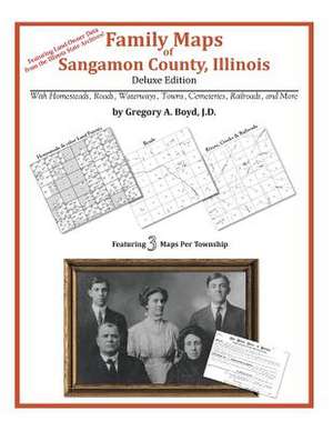 Family Maps of Sangamon County, Illinois de Gregory a. Boyd J. D.