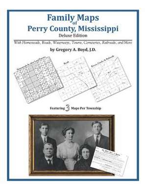 Family Maps of Perry County, Mississippi de Gregory a. Boyd J. D.