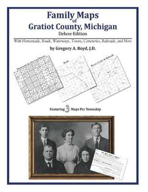 Family Maps of Gratiot County, Michigan de Gregory a. Boyd J. D.