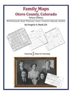 Family Maps of Otero County Colorado de Gregory a. Boyd J. D.