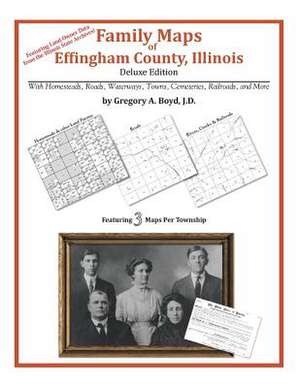 Family Maps of Effingham County, Illinois de Gergory a. Boyd J. D.