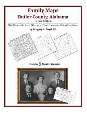 Family Maps of Butler County, Alabama, Deluxe Edition de Gregory a. Boyd J. D.