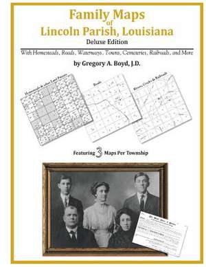 Family Maps of Lincoln Parish, Louisiana de Gregory a. Boyd J. D.