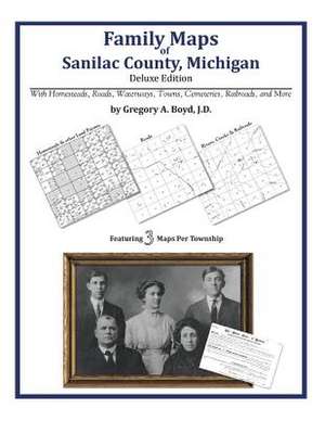 Family Maps of Sanilac County, Michigan de Gregory a. Boyd J. D.