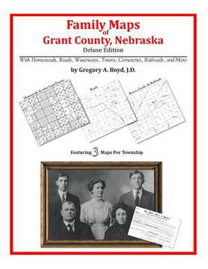 Family Maps of Grant County, Nebraska de Gregory a. Boyd J. D.