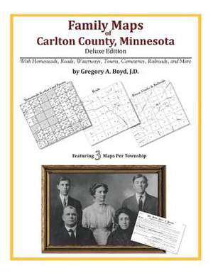 Family Maps of Carlton County, Minnesota de Gregory a. Boyd J. D.