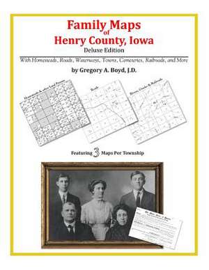 Family Maps of Henry County, Iowa de Gregory a. Boyd J. D.