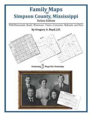 Family Maps of Simpson County, Mississippi de Gregory a. Boyd J. D.