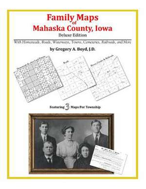 Family Maps of Mahaska County, Iowa de Grgory a. Boyd J. D.