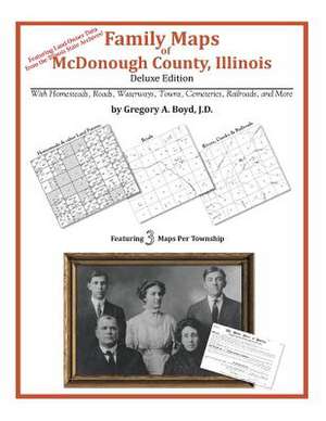 Family Maps of McDonough County, Illinois de Gregory a. Boyd J. D.