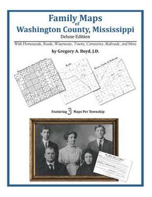 Family Maps of Washington County, Mississippi de Gregory a. Boyd J. D.