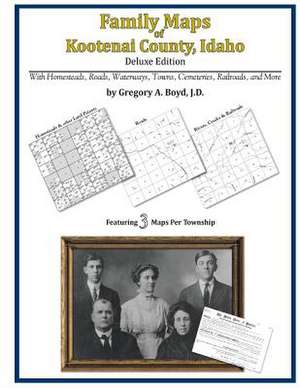 Family Maps of Kootenai County, Idaho de Gregory a. Boyd J. D.