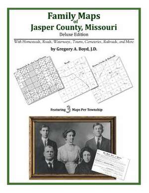 Family Maps of Jasper County, Missouri de Gregory a. Boyd J. D.